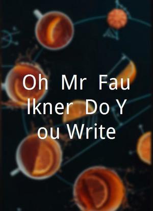 Oh, Mr. Faulkner, Do You Write?海报封面图