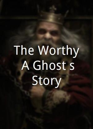 The Worthy: A Ghost's Story海报封面图