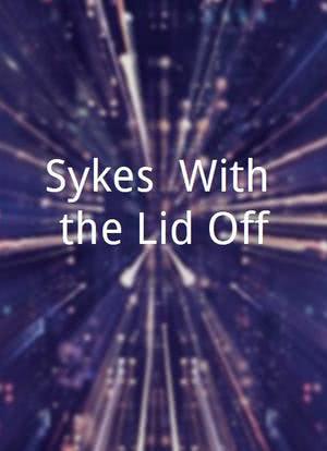 Sykes: With the Lid Off海报封面图