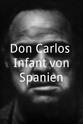Franz Josef Csencsits Don Carlos, Infant von Spanien
