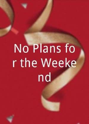 No Plans for the Weekend海报封面图