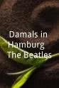Hans-Walther Braun Damals in Hamburg - The Beatles