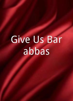 Give Us Barabbas海报封面图