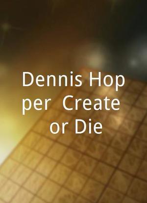 Dennis Hopper: Create (or Die)海报封面图
