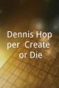 Victoria Duffy Dennis Hopper: Create (or Die)