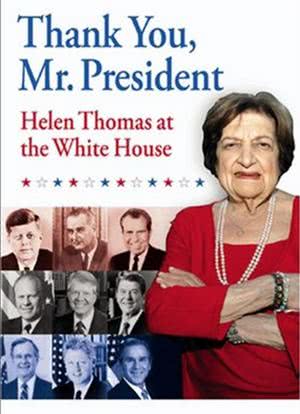Thank You, Mr. President: Helen Thomas at the White House海报封面图