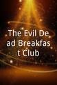 Adam Rini The Evil Dead Breakfast Club