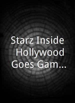 Starz Inside: Hollywood Goes Gaming海报封面图