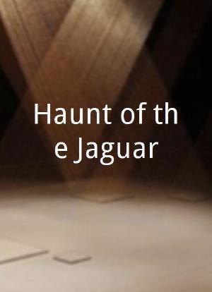 Haunt of the Jaguar海报封面图