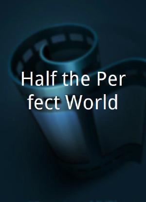 Half the Perfect World海报封面图