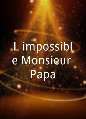 L'impossible Monsieur Papa海报封面图