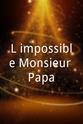 Justine Alberts L'impossible Monsieur Papa