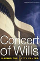 Giorgio Urbinelli Concert of Wills: Making the Getty Center