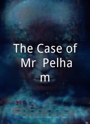 The Case of Mr. Pelham海报封面图