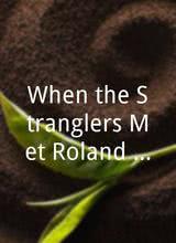 When the Stranglers Met Roland Rat