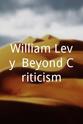 Malcolm Hart William Levy: Beyond Criticism