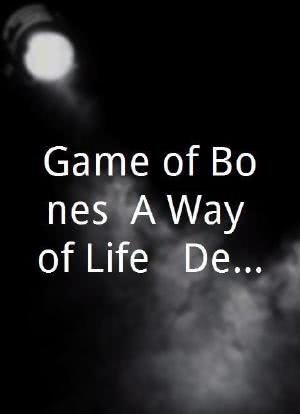 Game of Bones: A Way of Life & Death海报封面图