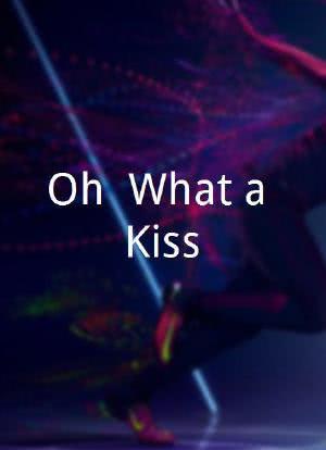 Oh! What a Kiss海报封面图
