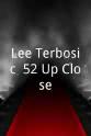 Lee Terbosic Lee Terbosic: 52 Up Close