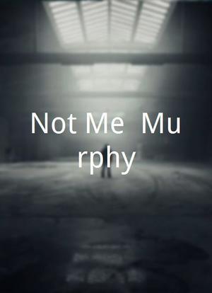 Not Me, Murphy海报封面图