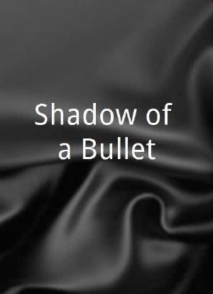 Shadow of a Bullet海报封面图