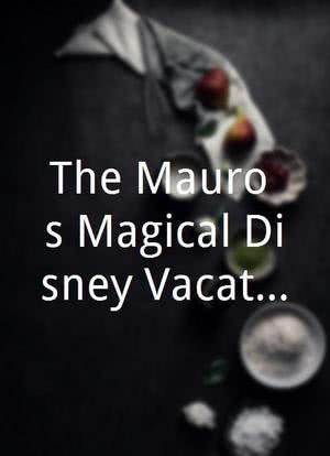 The Mauro`s Magical Disney Vacation海报封面图