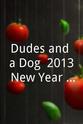 Caitlin Costello Dudes and a Dog: 2013 New Year's Eve Extravaganza Podcast