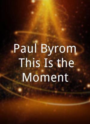 Paul Byrom: This Is the Moment海报封面图