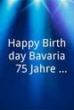 Gerhard Happy Birthday Bavaria - 75 Jahre Bavaria Filmstudios