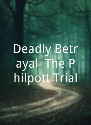 Deadly Betrayal: The Philpott Trial海报封面图