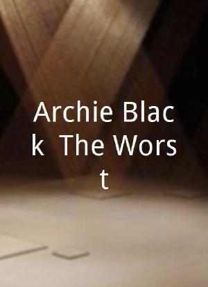Archie Black: The Worst海报封面图