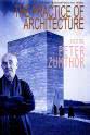 Kenneth Frampton The Practice of Architecture: Visiting Peter Zumthor