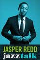 Jasper Redd Jasper Redd: Jazz Talk