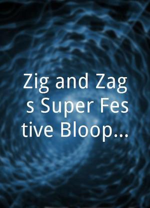 Zig and Zag's Super Festive Bloopers海报封面图