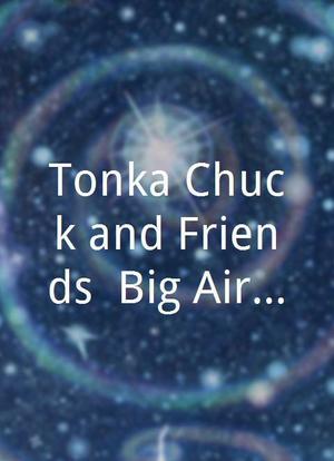 Tonka Chuck and Friends: Big Air Dare海报封面图