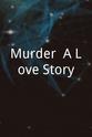 Glenn Alverson Murder! A Love Story