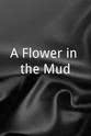 Fred Muntzner A Flower in the Mud