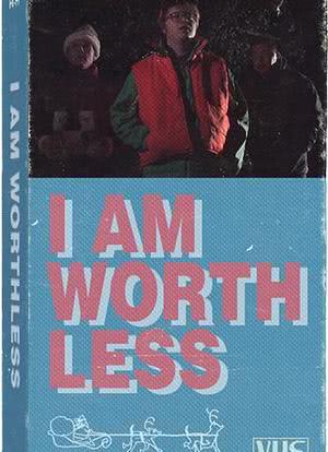 I Am Worthless海报封面图