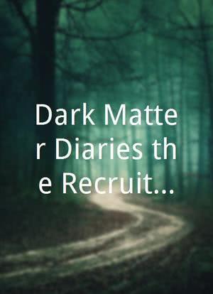 Dark Matter Diaries the Recruitment海报封面图