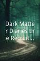 Dwight Brady Dark Matter Diaries the Recruitment