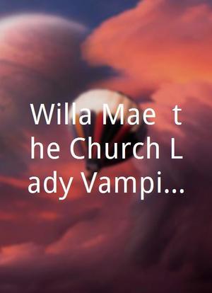 Willa Mae, the Church Lady Vampire Slayer海报封面图