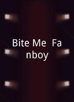 Bite Me, Fanboy海报封面图