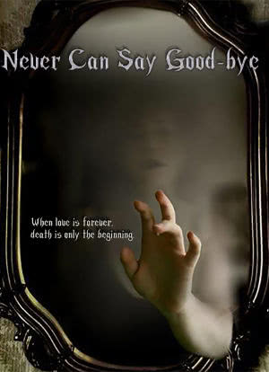 Never Can Say Goodbye: When Love and Hate Survive Death海报封面图