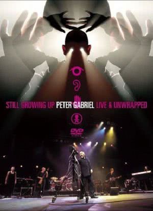 Peter Gabriel: Still Growing Up Live and Unwrapped海报封面图