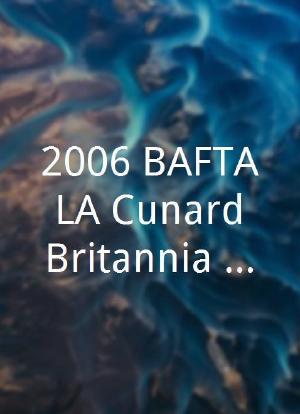 2006 BAFTA/LA Cunard Britannia Awards海报封面图
