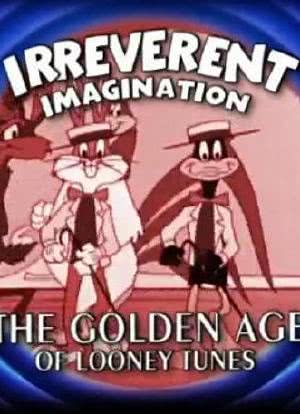 Irreverent Imagination: The Golden Age of the Looney Tunes海报封面图