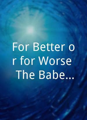 For Better or for Worse: The Babe Magnet海报封面图