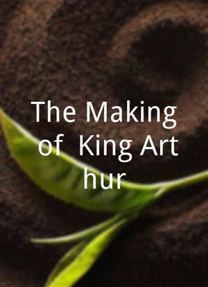 The Making of 'King Arthur'海报封面图