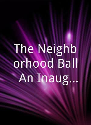 The Neighborhood Ball: An Inauguration Celebration海报封面图