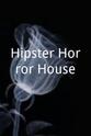 Brian Woodruff Hipster Horror House